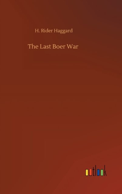 Cover for Sir H Rider Haggard · The Last Boer War (Gebundenes Buch) (2020)
