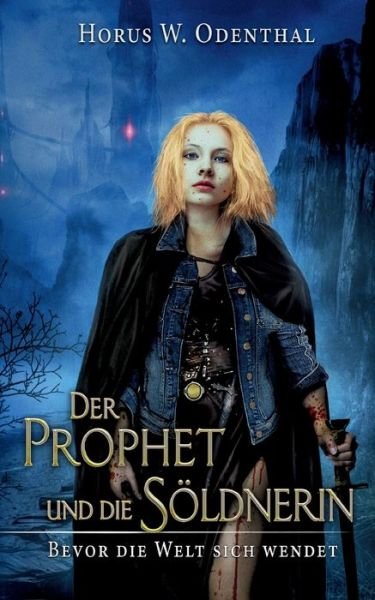 Cover for Horus W Odenthal · Der Prophet und die Soeldnerin (Paperback Book) (2021)