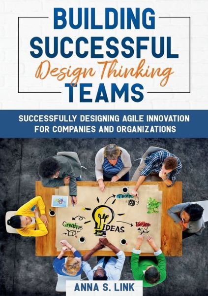Cover for Anna S Link · Building Successful Design Thinking Teams (Paperback Book) (2021)