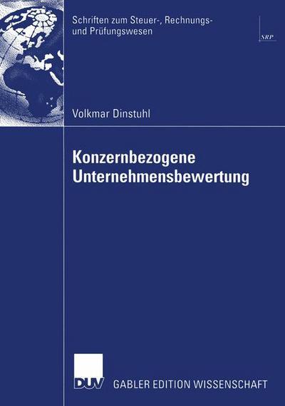 Cover for Volkmar Dinstuhl · Konzernbezogene Unternehmensbewertung: Dcf-Orientierte Konzern- Und Segmentbewertung Unter Berucksichtigung Der Besteuerung - Schriften Zum Steuer-, Rechnungs- Und PRufungswesen (Paperback Book) [2003 edition] (2003)