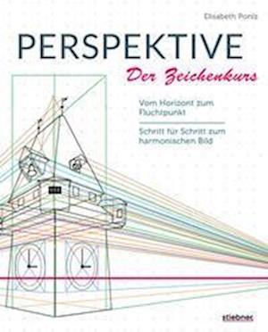 Perspektive - Der Zeichenkurs - Elisabeth Poniz - Książki - Stiebner - 9783830714590 - 20 kwietnia 2023