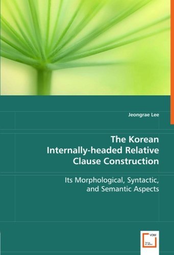 Cover for Jeongrae Lee · The Korean Internally-headed Relative Clause Construction: Its Morphological, Syntactic and Semantic Aspects (Paperback Book) (2008)