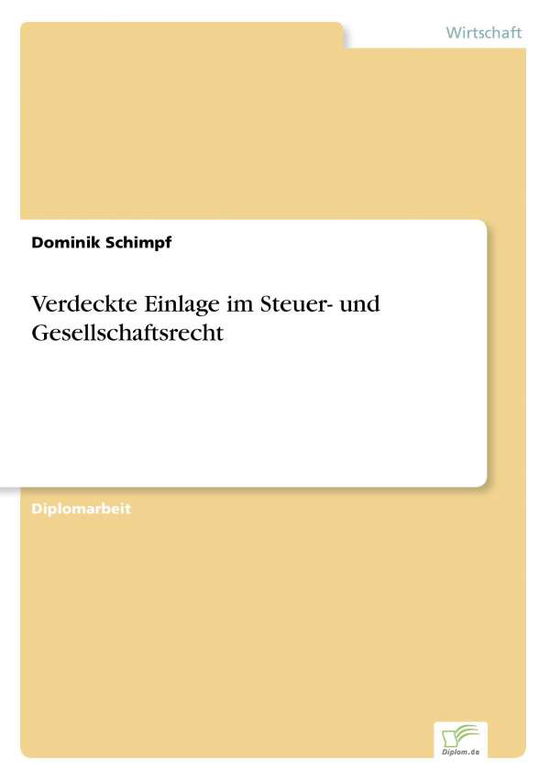 Cover for Dominik Schimpf · Verdeckte Einlage im Steuer- und Gesellschaftsrecht (Paperback Bog) [German edition] (2006)