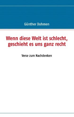 Cover for Gnther Dohmen · Wenn Diese Welt Ist Schlecht, Geschieht Es Uns Ganz Recht (Pocketbok) [German edition] (2010)