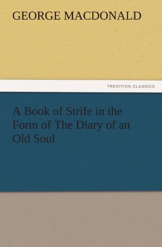 Cover for George Macdonald · A Book of Strife in the Form of the Diary of an Old Soul (Tredition Classics) (Pocketbok) (2011)