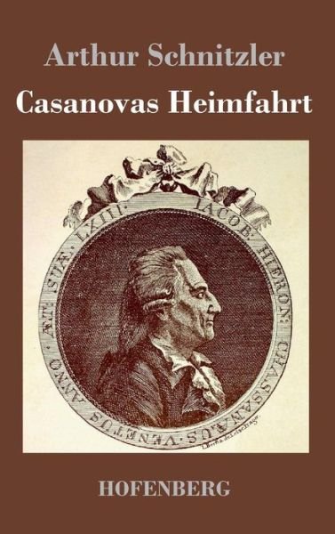 Cover for Arthur Schnitzler · Casanovas Heimfahrt (Innbunden bok) (2016)