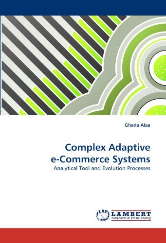 Complex Adaptive  E-commerce Systems: Analytical Tool and Evolution Processes - Ghada Alaa - Livros - LAP LAMBERT Academic Publishing - 9783843361590 - 29 de outubro de 2010