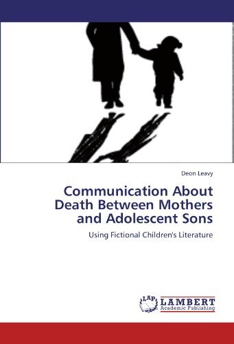 Cover for Deon Leavy · Communication About Death Between Mothers and Adolescent Sons: Using Fictional Children's Literature (Paperback Bog) (2011)