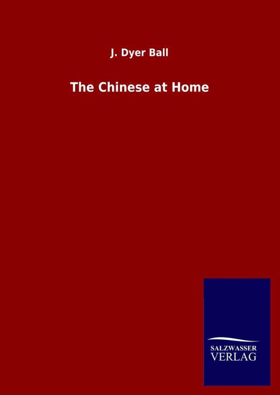 Cover for J Dyer Ball · The Chinese at Home (Hardcover Book) (2020)