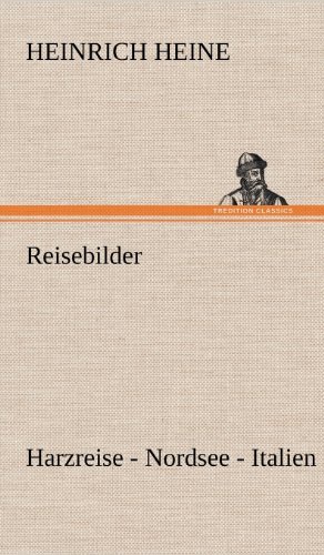 Cover for Heinrich Heine · Reisebilder. Harzreise - Nordsee - Italien (Innbunden bok) [German edition] (2012)