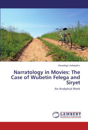 Cover for Dessalegn Gebeyehu · Narratology in Movies: the Case of Wubetin Felega and Siryet: an Analytical Work (Paperback Bog) (2011)