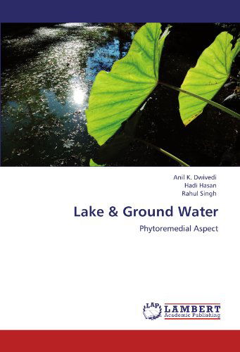 Cover for Rahul Singh · Lake &amp; Ground Water: Phytoremedial Aspect (Paperback Book) (2012)