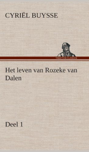 Cover for Cyriel Buysse · Het Leven Van Rozeke Van Dalen, Deel 1 (Gebundenes Buch) [Dutch edition] (2013)