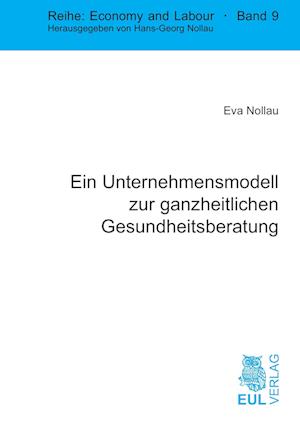 Cover for Eva Nollau · Ein Unternehmensmodell zur ganzheitlichen Gesundheitsberatung (Paperback Book) (2006)