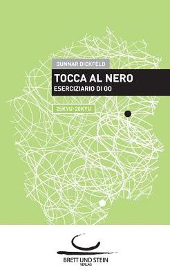 Tocca al Nero 2: Eserciziario di Go. 30Kyu - 25Kyu - Gunnar Dickfeld - Książki - Brett Und Stein Verlag - 9783940563590 - 14 stycznia 2016