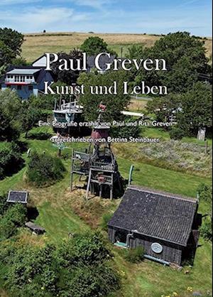 Paul Greven Kunst und Leben - Bettina Steinbauer - Bücher - Verlag Ralf Liebe - 9783948682590 - 4. Oktober 2024