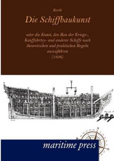 Cover for J Korth · Die Schiffbaukunst (1826) (Taschenbuch) [German edition] (2012)