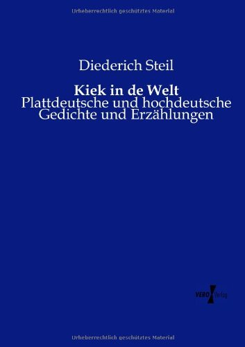 Cover for Diederich Steil · Kiek in de Welt: Plattdeutsche und hochdeutsche Gedichte und Erzahlungen (Pocketbok) [German edition] (2019)