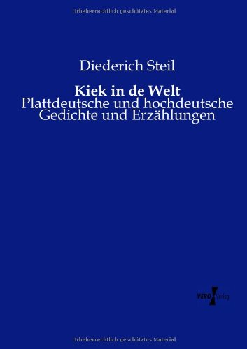 Cover for Diederich Steil · Kiek in de Welt: Plattdeutsche und hochdeutsche Gedichte und Erzahlungen (Paperback Book) [German edition] (2019)