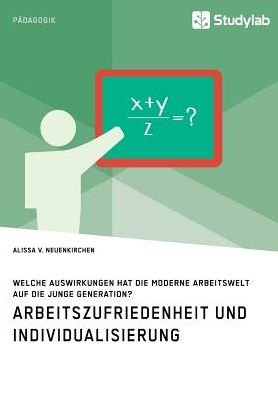 Cover for Alissa V Neuenkirchen · Arbeitszufriedenheit und Individualisierung. Welche Auswirkungen hat die moderne Arbeitswelt auf die junge Generation? (Paperback Book) (2019)