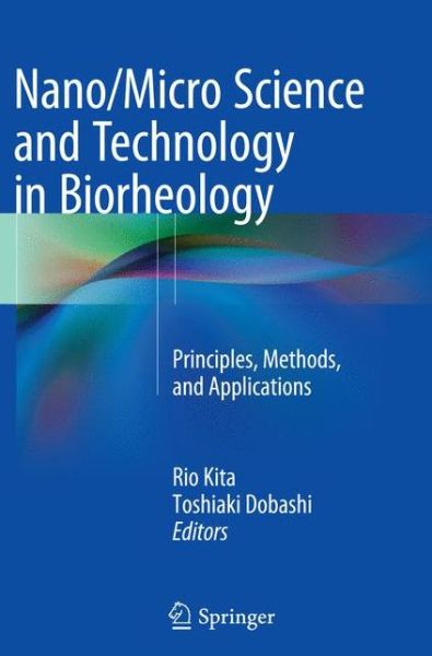 Nano / Micro Science and Technology in Biorheology: Principles, Methods, and Applications - - Livros - Springer Verlag, Japan - 9784431561590 - 18 de outubro de 2016
