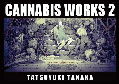 Cover for Shane Carley · CANNABIS WORKS 2 Tatsuyuki Tanaka Art Book (Hardcover Book) [2nd edition] (2016)