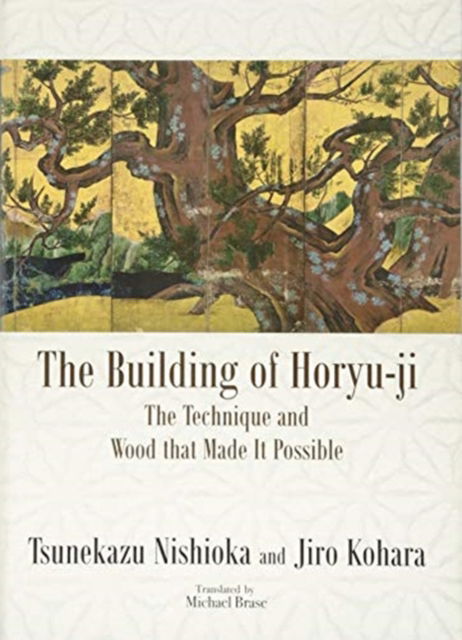 Cover for Nishioka Tsunekazu · The Building of Horyu-ji: The Technique and Wood that Made it Possible (Hardcover Book) (2019)