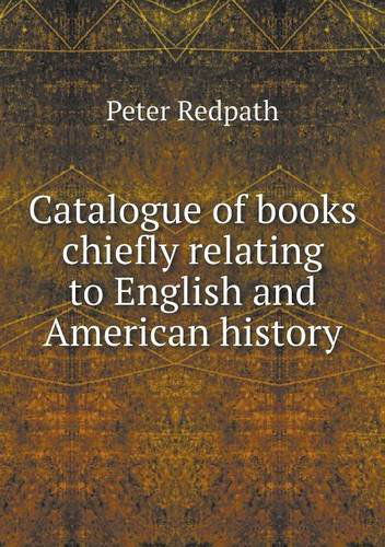 Cover for Peter Redpath · Catalogue of Books Chiefly Relating to English and American History (Paperback Book) (2013)