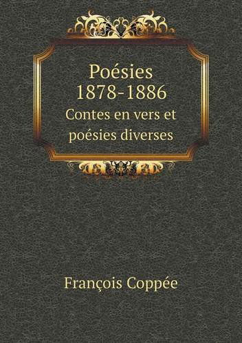 Cover for François Coppée · Poésies 1878-1886 Contes en Vers et Poésies Diverses (Paperback Book) [French edition] (2014)