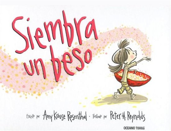 Siembra un beso - Amy Krouse Rosenthal - Bøger - Oceano Travesia - 9786074009590 - 1. september 2014