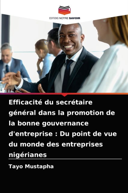 Cover for Tayo Mustapha · Efficacité du secrétaire général dans la promotion de la bonne gouvernance d'entreprise (Paperback Book) (2021)