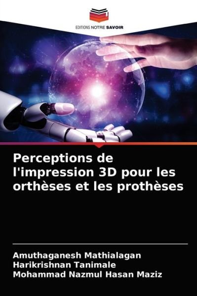 Cover for Amuthaganesh Mathialagan · Perceptions de l'impression 3D pour les ortheses et les protheses (Pocketbok) (2021)