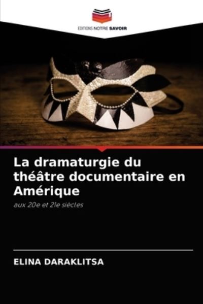 Cover for Elina Daraklitsa · La dramaturgie du theatre documentaire en Amerique (Paperback Book) (2021)