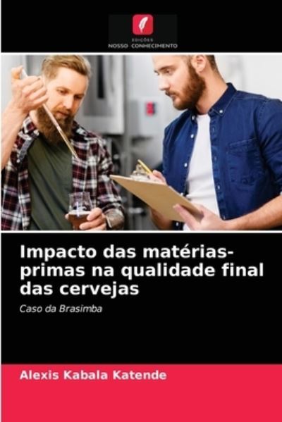 Cover for Alexis Kabala Katende · Impacto das materias-primas na qualidade final das cervejas (Paperback Book) (2021)