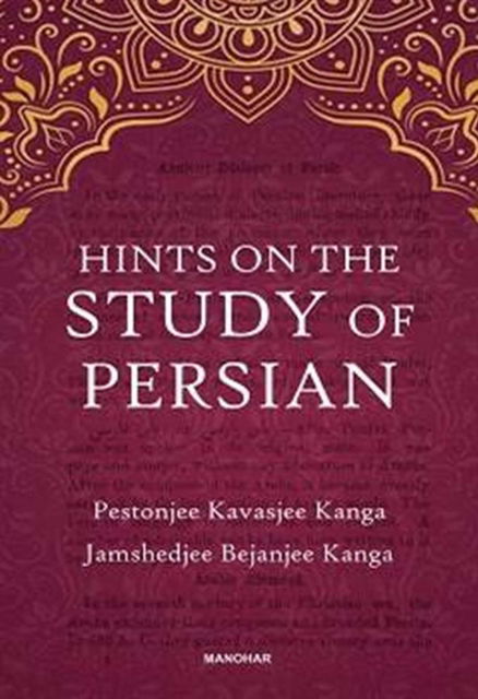 Hints on the Study of Persian - Pestonjee Kavasjee Kanga - Boeken - Manohar Publishers and Distributors - 9788119139590 - 24 juni 2024