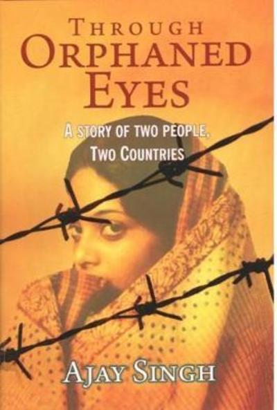 Cover for Ajay Singh · Through Orphaned Eyes: A Story of Two People, Two Countries (Gebundenes Buch) (2015)