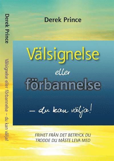 Cover for Derek Prince · Välsignelse eller förbannelse : du kan välja - frihet från det betryck du trodde du måste leva med (Book) (2016)