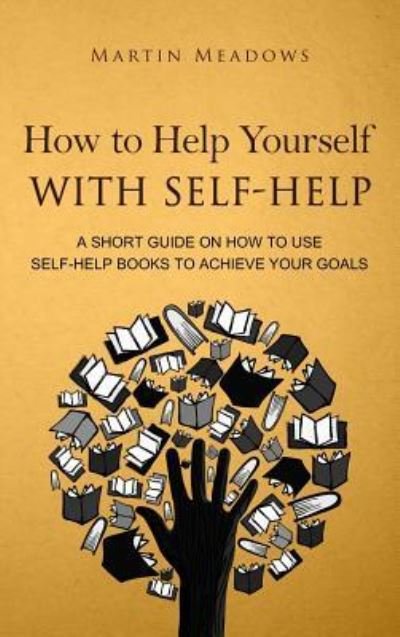 Cover for Martin Meadows · How to Help Yourself With Self-Help (Hardcover bog) (2019)