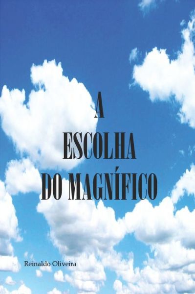 Cover for Reinaldo Oliveira · A Escolha Do Magnifico (Paperback Book) (2019)