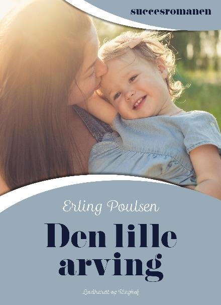 Cover for Erling Poulsen · Succesromanen: Den lille arving (Sewn Spine Book) [2.º edición] (2018)