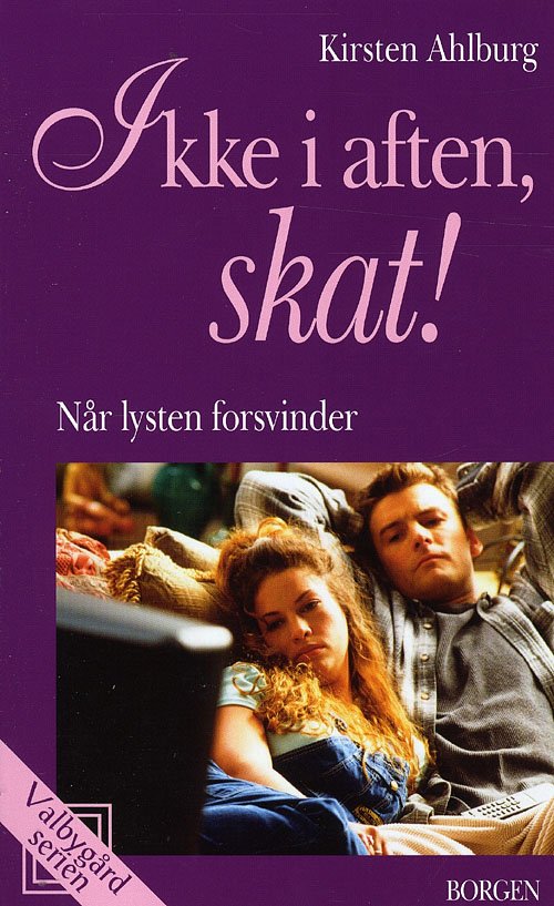 Cover for Kirsten Ahlburg · Valbygård-serien: Ikke i aften, skat! (Sewn Spine Book) [3e édition] (2008)