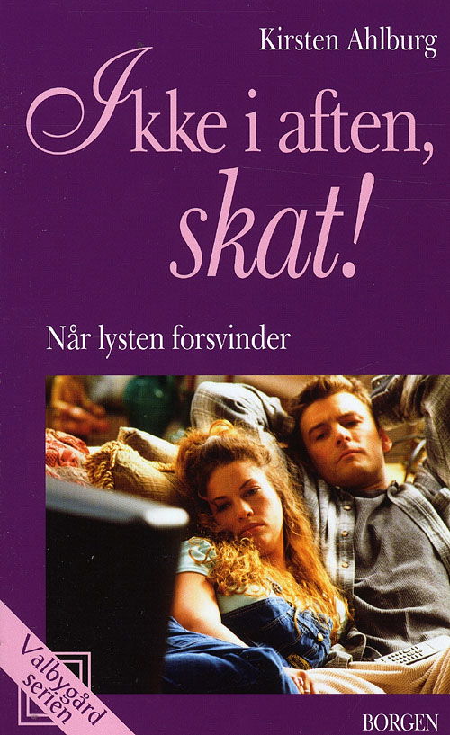 Valbygård-serien: Ikke i aften, skat! - Kirsten Ahlburg - Boeken - Borgen - 9788721033590 - 7 augustus 2008