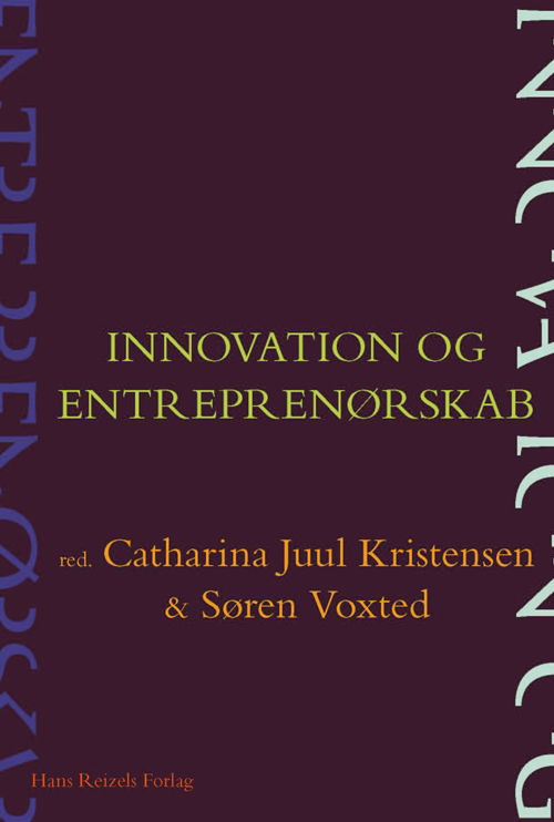 Annemette Digmann; Jon Sundbo; Søren Voxted; Catharina Juul Kristensen; Lene Tanggaard Pedersen; Annabeth Aagaard; Martin Senderovitz; Jesper Piihl; Kim Haugbølle; Marianne Forman; Kristian Nagel Delica; Birgit Jæger · Innovation og entreprenørskab (Bound Book) [1st edition] [Indbundet] (2011)