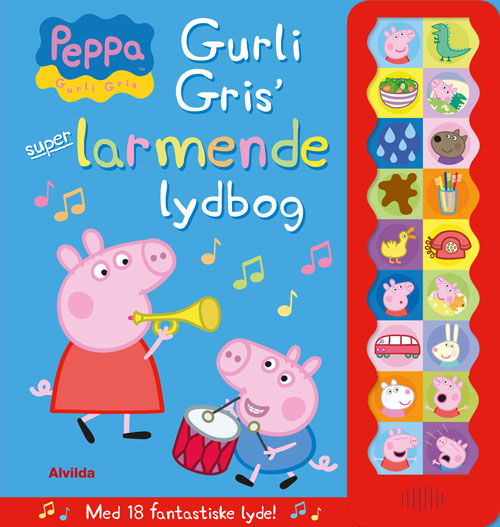 Gurli Gris: Peppa Pig - Gurli Gris' super-larmende lydbog (med 18 fantastiske lyde) -  - Bøker - Forlaget Alvilda - 9788771658590 - 13. september 2018