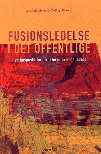 Cover for Ole Fogh Kirkeby · Børsen offentlig ledelse.: Fusionsledelse i det offentlige (Sewn Spine Book) [1e uitgave] (2005)