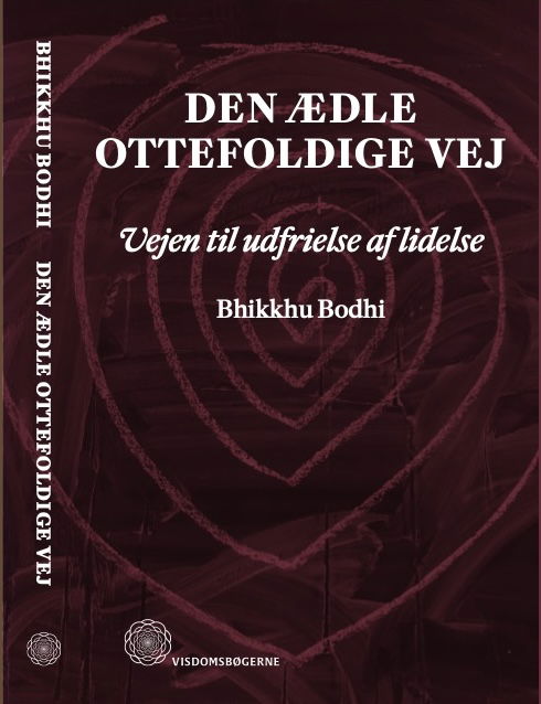 Den ædle ottefoldige vej - Bhikkhu Bodhi - Bøger - Visdomsbøgerne - 9788791388590 - 20. marts 2024