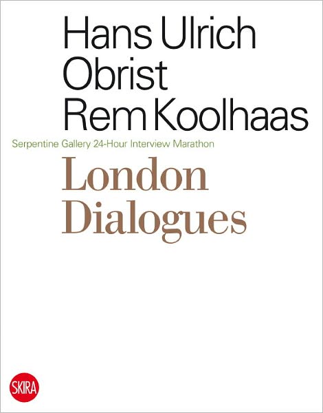 Cover for Hans Ulrich Obrist · London Dialogues: Serpentine Gallery 24-Hour Interview Marathon (Paperback Book) (2012)