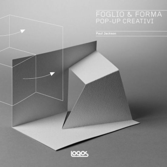 Foglio & Forma. Pop-Up Creativi - Paul Jackson - Books -  - 9788857606590 - 