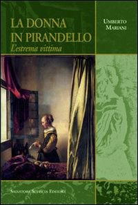 La Donna In Pirandello. L'estrema Vittima - Umberto Mariani - Kirjat -  - 9788882413590 - 