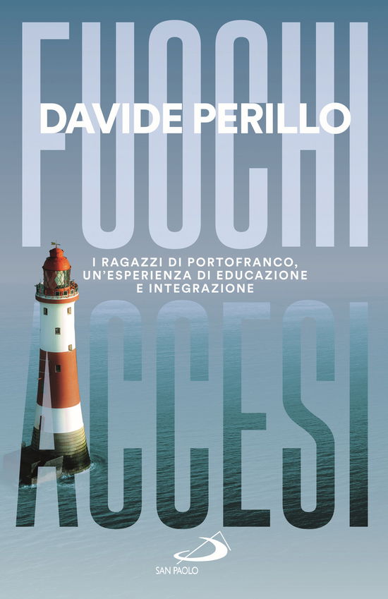 Fuochi Accesi. I Ragazzi Di Portofranco, Un'esperienza Di Educazione E Integrazione - Davide Perillo - Książki -  - 9788892227590 - 